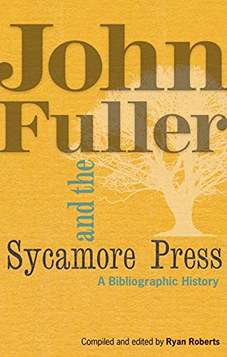 John Fuller and the Sycamore Press; A Bibliographic History