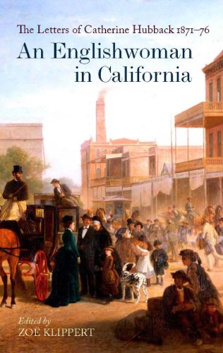 Stock image for An Englishwoman in California: The Letters of Catherine Hubback 1871-76 for sale by Reuseabook