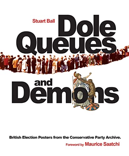 Stock image for Dole Queues and Demons: British Election Posters from the Conservative Party Archive for sale by GF Books, Inc.