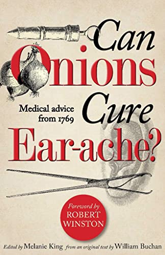 Imagen de archivo de Can Onions Cure Ear-Ache?: Medical Advice from 1769 a la venta por MusicMagpie