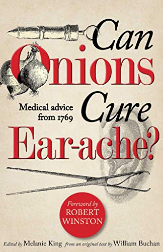 Stock image for Can Onions Cure Ear-Ache?: Medical Advice from 1769 for sale by Midtown Scholar Bookstore