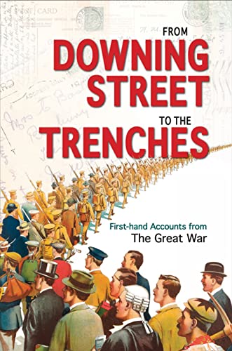 Stock image for From Downing Street to the Trenches: First-hand Accounts from the Great War, 1914-1916 for sale by Bahamut Media