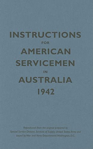 Stock image for Instructions for American Servicemen in Australia, 1942 (Instructions for Servicemen) for sale by Ergodebooks