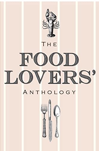 Imagen de archivo de The Food Lovers' Anthology: A Literary Compendium a la venta por Jenson Books Inc