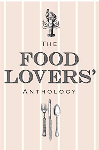 Stock image for The Food Lovers' Anthology: A Literary Compendium for sale by More Than Words