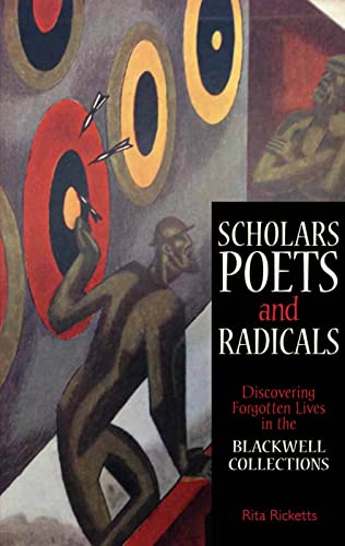 9781851244256: Scholars, Poets & Radicals: Discovering Forgotten Lives in the Blackwell Collections