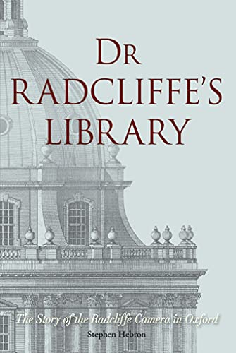 Beispielbild fr Dr Radcliffes Library " The Story of the Radcliffe Camera in Oxford zum Verkauf von AwesomeBooks