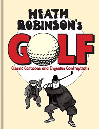 9781851244331: Heath Robinson's Golf: Classic Cartoons and Ingenious Contraptions