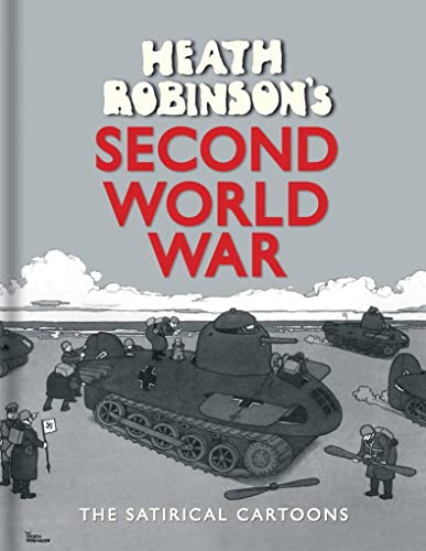 Beispielbild fr Heath Robinson's Second World War: The Satirical Cartoons zum Verkauf von AwesomeBooks