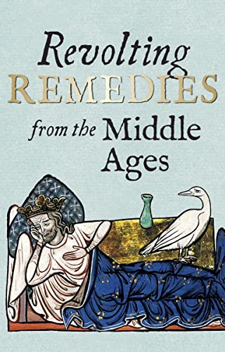 9781851244768: Revolting Remedies from the Middle Ages