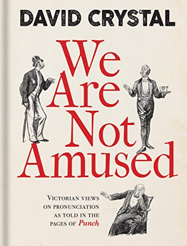 Stock image for We Are Not Amused: Victorian Views on Pronunciation as Told in the Pages of Punch for sale by SecondSale