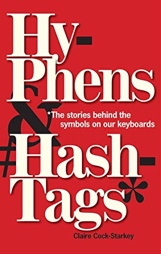 Stock image for Hyphens Hashtags*: *The stories behind the symbols on our keyboard for sale by Blue Vase Books
