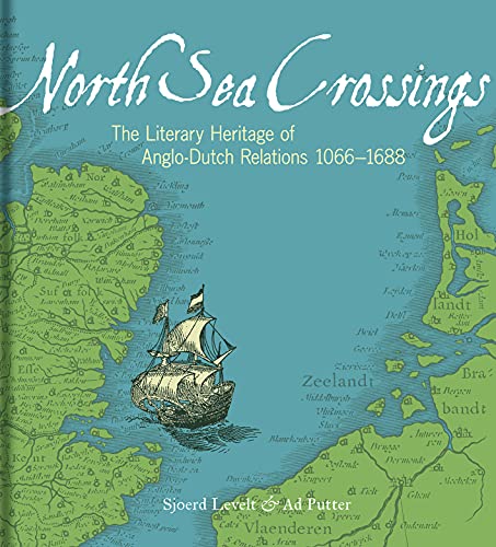 Stock image for North Sea Crossings: The Literary Heritage of Anglo-Dutch Relations 1066 "1688 for sale by Midtown Scholar Bookstore