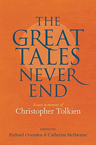 Stock image for The Great Tales Never End: Essays in Memory of Christopher Tolkien >>>> A SUPERB DOUBLE SIGNED UK FIRST EDITION & FIRST PRINTING HARDBACK <<< for sale by Zeitgeist Books