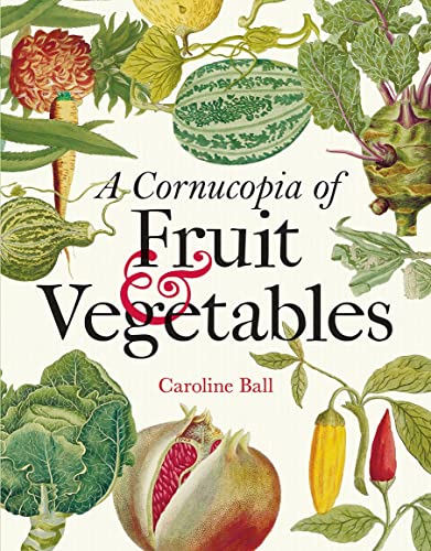 9781851245666: A Cornucopia of Fruit & Vegetables: Illustrations from an Eighteenth-century Botanical Treasury