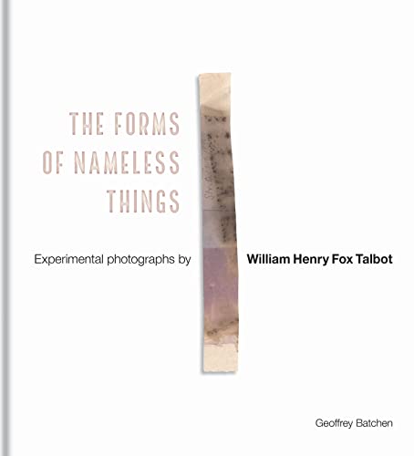 Beispielbild fr Forms of Nameless Things : Experimental Photographs by William Henry Fox Talbot zum Verkauf von GreatBookPrices