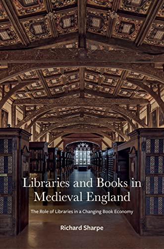 Beispielbild fr Libraries and Books in Medieval England: The Role of Libraries in a Changing Book Economy (The Lyell Lectures for 2018-19) zum Verkauf von BooksRun