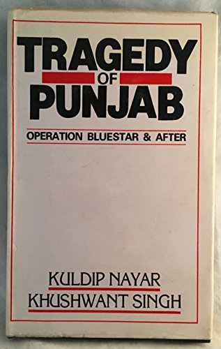 Tragedy Of Punjab: Operation Blue Star And After With A New Postscript On Mrs.Gandhi's Assassination (9781851270699) by Nayar, Kuldip; Singh, Khushwant