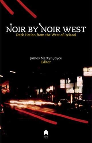 Stock image for Noir by Noir West: Dark Fiction from the West of Ireland for sale by Tall Stories BA