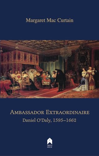 Beispielbild fr Ambassador Extraordinaire : Daniel O'Daly, 1595-1662 zum Verkauf von Better World Books