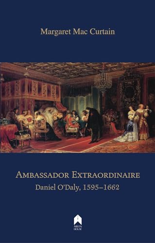 Stock image for Ambassador Extraordinaire : Daniel O'Daly, 1595-1662 for sale by Better World Books