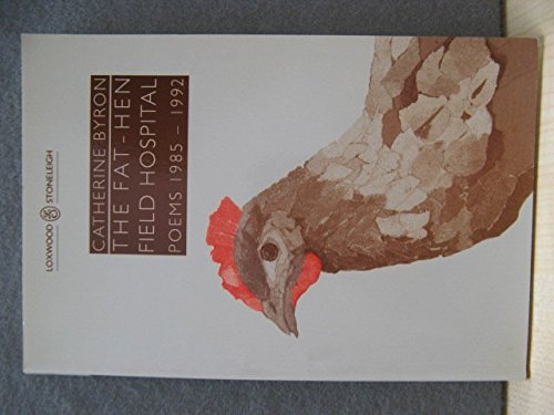 The Fat-hen Field Hospital: Poems 1985-1992 (9781851350209) by Byron, Catherine