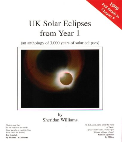 Beispielbild fr UK Solar Eclipses from Year 1: An Anthology of 3, 000 Years of Solar Eclipses zum Verkauf von AwesomeBooks