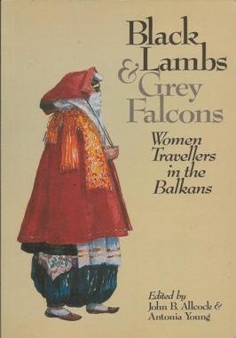 Stock image for Black Lambs and Grey Falcons: Women Travellers in the Balkans for sale by Goldstone Books