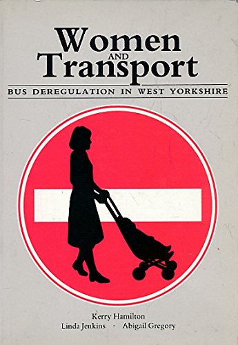 Imagen de archivo de Women and Transport: Bus Deregulation in West Yorkshire a la venta por Anybook.com
