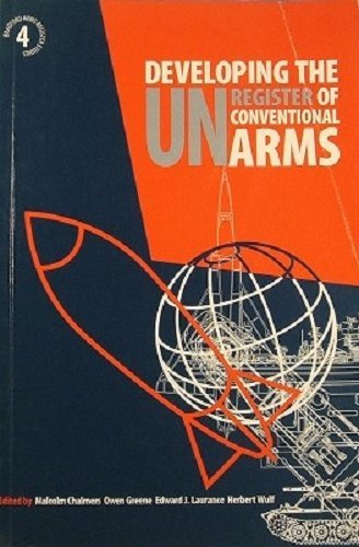 Stock image for Developing the UN Register of Conventional Arms.; (Bradford Arms Register Studies, No 4) for sale by J. HOOD, BOOKSELLERS,    ABAA/ILAB