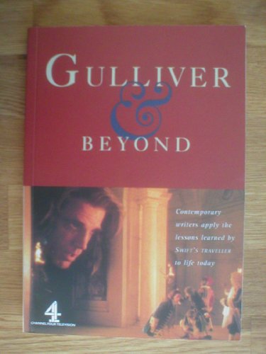 Stock image for Gulliver & beyond: Contemporary writers apply the lessons learned by Swift's traveller to life today for sale by WorldofBooks