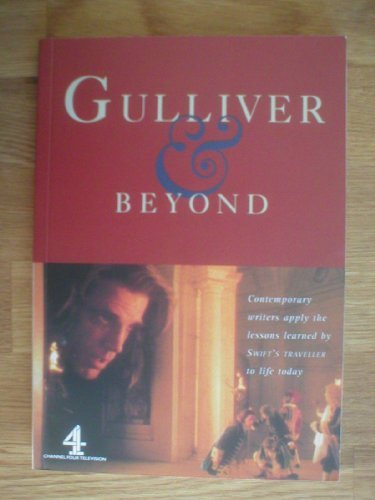 9781851441600: Gulliver & beyond: Contemporary writers apply the lessons learned by Swift's traveller to life today