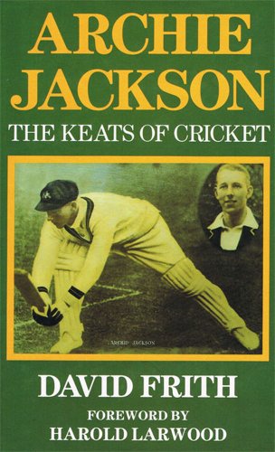 Beispielbild fr ARCHIE JACKSON: THE KEATS OF CRICKET. zum Verkauf von Cambridge Rare Books