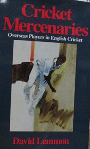 Cricket mercenaries: overseas players in English cricket (9781851451340) by LEMMON, David