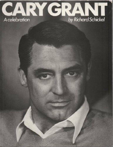Cary Grant: A Celebration (9781851451661) by Richard Schickel