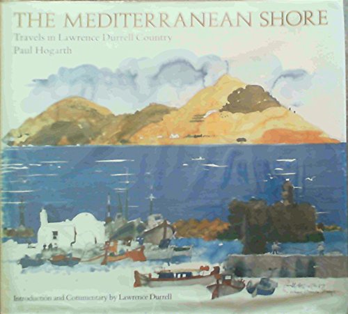 The Mediterranean Shore: Travels in Lawrence Durrell Country (9781851452002) by Hogarth, Paul