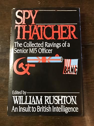 Imagen de archivo de Spy Thatcher: The Collected Ravings of a Senior MI5 Officer a la venta por WorldofBooks
