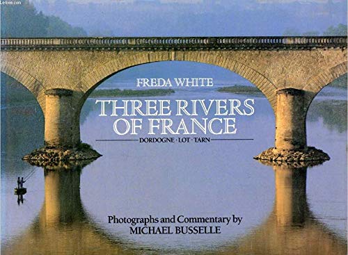 Beispielbild fr THREE RIVERS OF FRANCE: Dordogne, Lot, Tarn zum Verkauf von AwesomeBooks