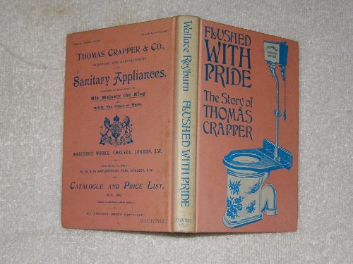 Stock image for Flushed With Pride: The Story of Thomas Crapper for sale by MusicMagpie