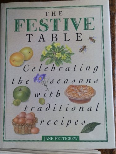 Imagen de archivo de The Festive Table : Celebrating the Seasons with Traditional British Recipes a la venta por Better World Books