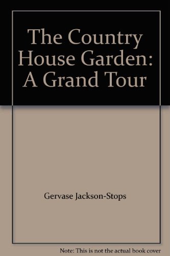 Beispielbild fr The Country House Garden: A Grand Tour zum Verkauf von Reuseabook