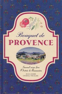 Stock image for Bouquet de Provence ~ Seasonal Recipes from l'Oustau de Baumaniere for sale by WorldofBooks