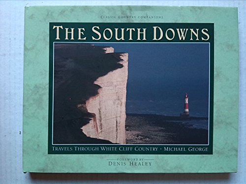 Stock image for SOUTH DOWNS: Travels Through White Cliff Country (Classic Country Companions) for sale by AwesomeBooks