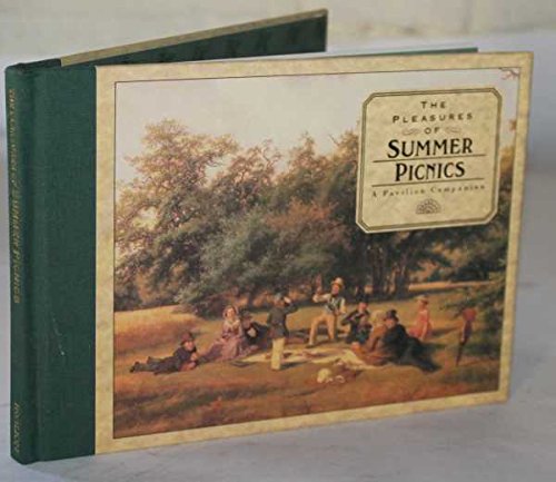 Stock image for The Pleasures of Summer Picnics: A Pavilion Companion (The Pleasures Of. Series) for sale by HPB Inc.