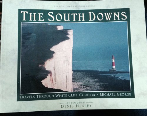 Stock image for SOUTH DOWNS: Travels Through White Cliff Country (Classic Country Companions) for sale by AwesomeBooks