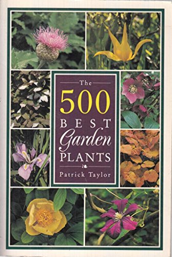 Beispielbild fr 500 BEST GARDEN PLANTS zum Verkauf von WorldofBooks