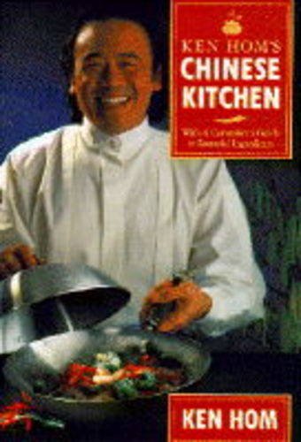 Ken Hom's Chinese Kitchen - With A Consumer's Guide to Essential Ingredients