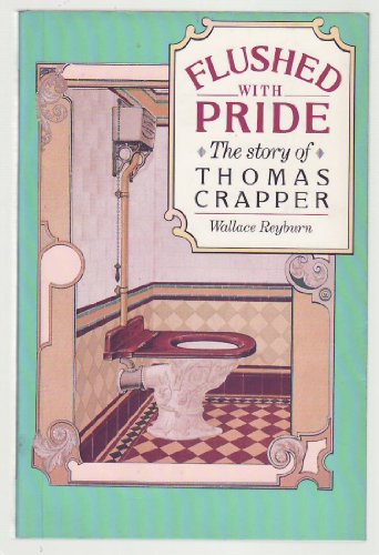 Beispielbild fr Flushed With Pride: The Story of Thomas Crapper zum Verkauf von Wonder Book