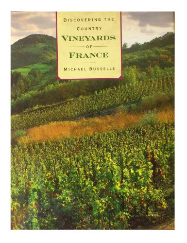 Discovering the Country Vineyards of France (9781851459834) by Busselle, Michael