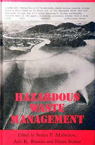 Hazardous Waste Management: Selected Papers from an International Expert Workshop Convened by Unido in Vienna, 22-26 June 1987 (NATURAL RESOURCES AND THE ENVIRONMENT SERIES) (9781851480272) by Maltezou, Sonia P.; Biswas, Asit K.; Sutter, Hans